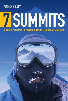 Paperback 7 Summits: A Nurse's Quest to Conquer Mountaineering and Life: A Nurse's Quest to Conquer Mountaineering and Life Book