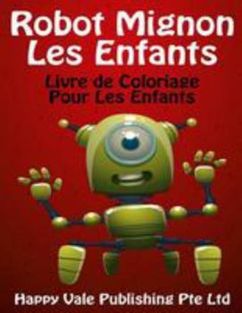 Paperback Robot Mignon Les Enfants: Livre de Coloriage Pour Les Enfants [French] Book