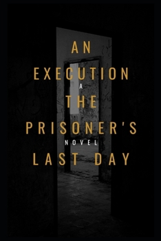 Paperback An Execution the Prisoner's Last Day Book