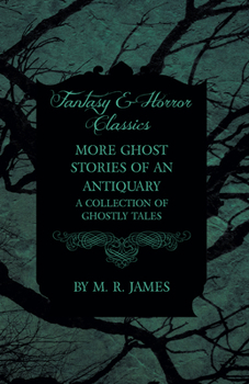 More Ghost Stories of an Antiquary - Book #2 of the Ghost Stories of an Antiquary