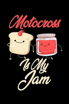 Motocross is My Jam: Funny Motocross Journal (Diary, Notebook) Christmas & Birthday Gift for Motocross Enthusiasts
