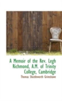 A Memoir of the REV. Legh Richmond, A.M. of Trinity College, Cambridge