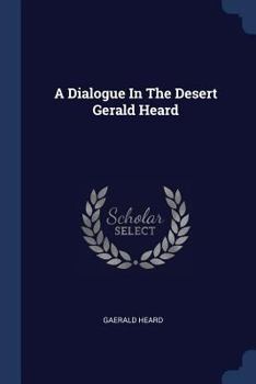A Dialogue in the Desert Gerald Heard