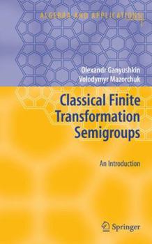 Paperback Classical Finite Transformation Semigroups: An Introduction Book