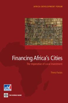 Paperback Financing Africa's Cities: The Imperative of Local Investment Book