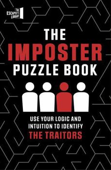 Paperback The Imposter Puzzle Book: Use Your Logic and Intuition to Identify the Traitors Book