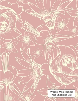 Weekly Meal Planner And Shopping List: Grocery list Notepad and Meal Notebook Track and Plan Your Meals Weekly Size 8.5 x 11 inch (Weekly Meal Planner And Grocery List)