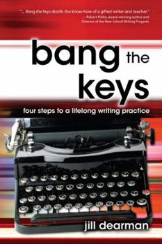 Paperback Bang the Keys: Four Steps to a Lifelong Writing Practice Book