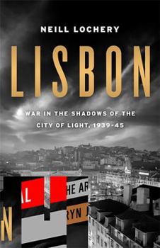 Hardcover Lisbon: War in the Shadows of the City of Light, 1939-1945 Book