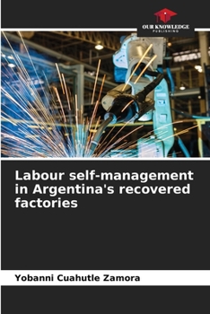 Paperback Labour self-management in Argentina's recovered factories Book