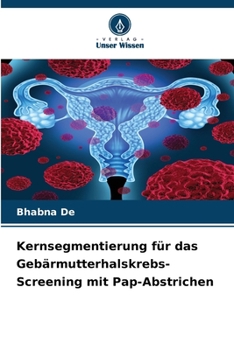 Paperback Kernsegmentierung für das Gebärmutterhalskrebs-Screening mit Pap-Abstrichen [German] Book