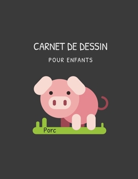 Carnet de Dessin Pour les Enfants Porc : Un Carnet Pour les Enfants de 110 Pages (21. 59 Cm X 27. 94 Cm) Avec des Papiers Blancs Pour Dessin