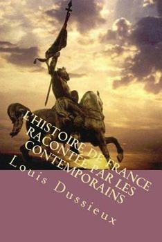 Paperback L'histoire de France racontee par les contemporains: Tome I [French] Book