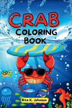 Paperback Crab Coloring Book: Easy Fun Coloring Books For Kids Where Crab Explores Different Places, Having Fun At The Beach With Friends. Book