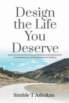 Paperback Design the Life You Deserve: A Transformative 12-Week Journey for Students Book
