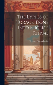 The Lyrics of Horace, Done Into English Rhyme