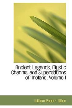 Ancient Legends, Mystic Charms, and Superstitions of Ireland