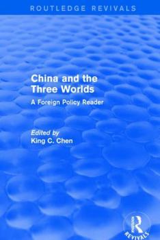 Paperback China and the Three Worlds: A Foreign Policy Reader: A Foreign Policy Reader Book