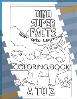 Dino Super Facts Coloring Book A to Z