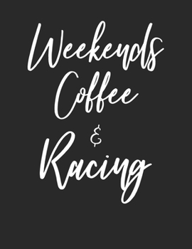 Paperback Weekends Coffee & Racing: Racing Sport & Weekends Coffee Lover Notebook Lined White Paper Gift Book