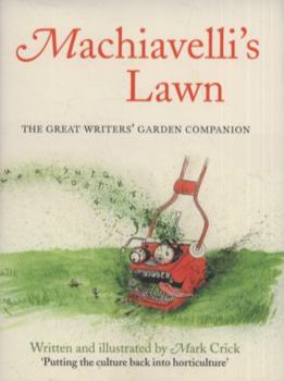 Hardcover Machiavelli's Lawn: The Great Writers' Garden Companion Book