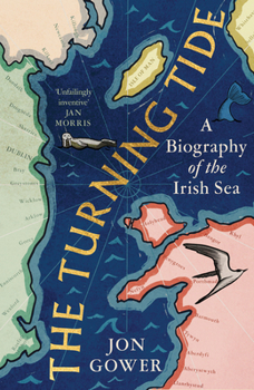 Hardcover The Turning Tide: A Biography of the Irish Sea Book