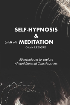 Paperback Self-Hypnosis and Meditation: 50 techniques to explore altered states of consciousness Book
