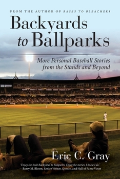 Paperback Backyards to Ballparks: More Personal Baseball Stories from the Stands and Beyond Book