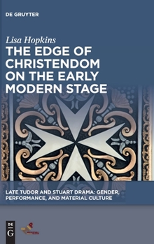 Hardcover The Edge of Christendom on the Early Modern Stage Book