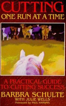 Paperback Cutting, One Run at a Time: A Practical Guide to Cutting Success Book