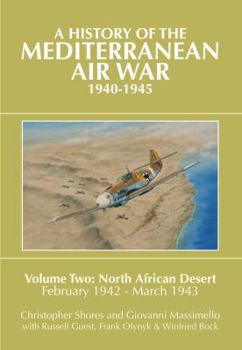 Hardcover A History of the Mediterranean Air War, 1940-1945: Volume 2 - North African Desert, February 1942 - March 1943 Book