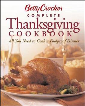 Paperback Betty Crocker Complete Thanksgiving Cookbook: All You Need to Cook a Foolproof Dinner Book