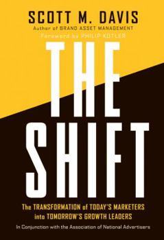 Hardcover The Shift: The Transformation of Today's Marketers Into Tomorrow's Growth Leaders Book