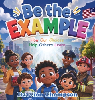 Hardcover Be the Example - How Our Choices Help Others Learn Book