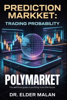 Paperback Prediction Markets: Trading Probability on Polymarket: Unlock the Mathematical Edge in Global Prediction Markets Book