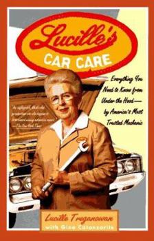 Hardcover Lucille's Car Care: Everything You Need to Know from Under the Hood Book