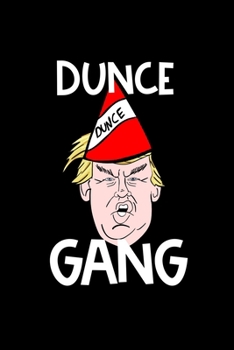 Paperback Dunce Gang: Composition Lined Notebook Journal Funny Gag Gift Anti-Trump Book