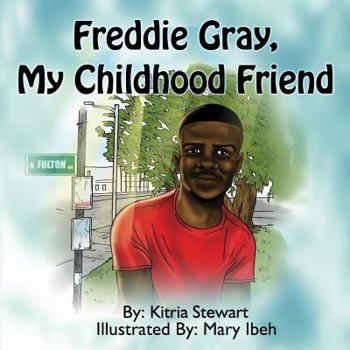 Paperback Freddie Gray, My Childhood Friend Book