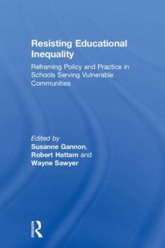 Hardcover Resisting Educational Inequality: Reframing Policy and Practice in Schools Serving Vulnerable Communities Book
