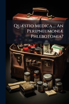 Paperback Quæstio Medica ... An Peripneumoniæ Phlebotomia? Book