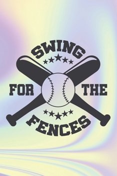 Paperback Swing For The Fences: Cute Baseball Quote Notebook for the sport lovers Book