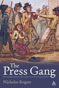 Hardcover The Press Gang: Naval Impressment and Its Opponents in Georgian Britain Book