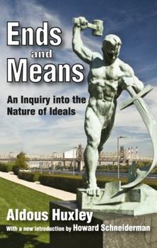 Ends and Means: An Inquiry into the Nature of Ideals and into the Methods Employed for Their Realization - Book  of the سلسلة الفكر الحديث