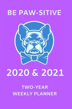 Paperback 2020 & 2021 Two Year Weekly Planner For French Bulldog Owner Gift - Cute Puppy Dog Pun Appointment Book - Two-Year Agenda Notebook: Month Calendar: 2 Book