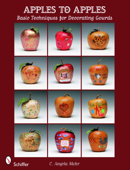 Paperback Apples to Apples: Basic Techniques for Decorating Gourds Book