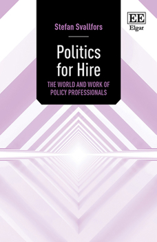 Hardcover Politics for Hire: The World and Work of Policy Professionals Book