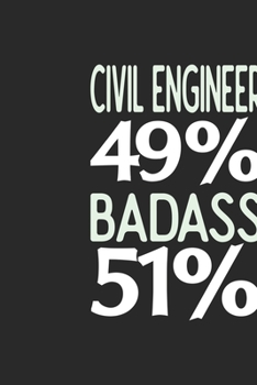 Civil Engineer 49 % BADASS 51 %: Civil Engineer Notebook | Civil Engineer Journal | 110 SKETCH  Paper Pages | 6 x 9 | Handlettering | Logbook