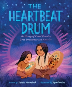 Hardcover The Heartbeat Drum: The Story of Carol Powder, Cree Drummer and Activist (a Picture Book) Book