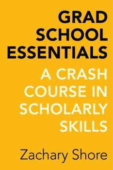 Paperback Grad School Essentials: A Crash Course in Scholarly Skills Book