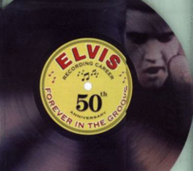 Hardcover Elvis Forever in the Groove: Recording Career 50th Anniversary Book